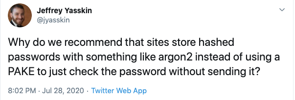 Tweet asking why we advise developers to use password hashing functions instead of PAKEs to check the password without sending it